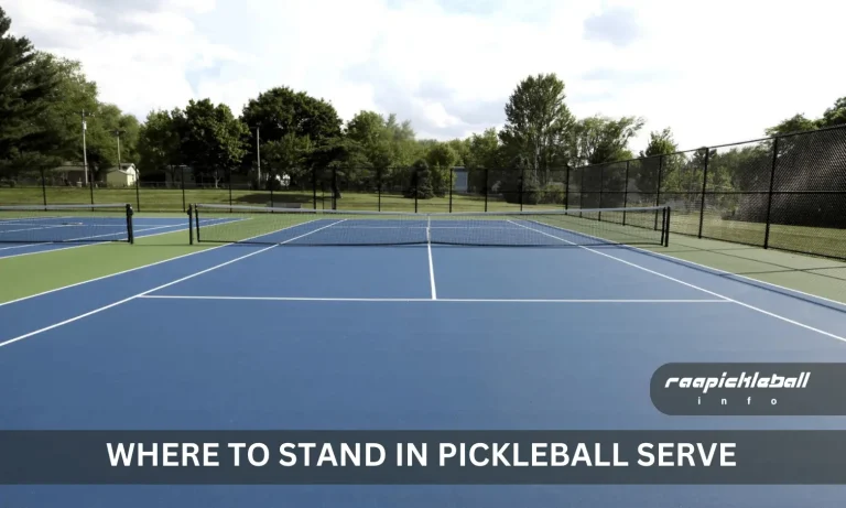 Expert Tips on Where to Stand in Pickleball Serve| Best Latest Guide 2024
